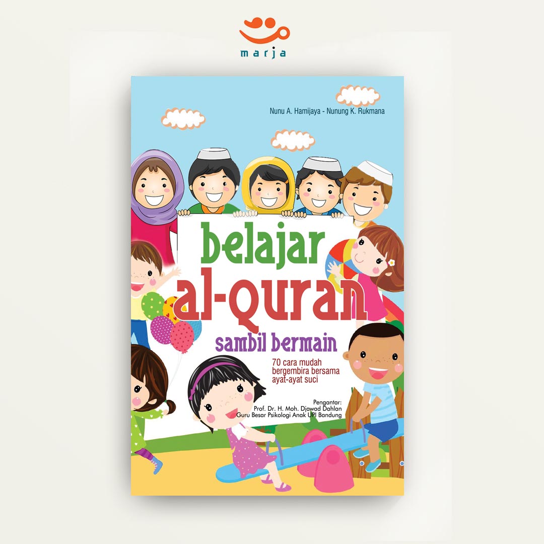 Belajar Al-Quran Sambil Bermain: 70 Cara Mudah Bergembira Bersama Ayat-ayat Suci