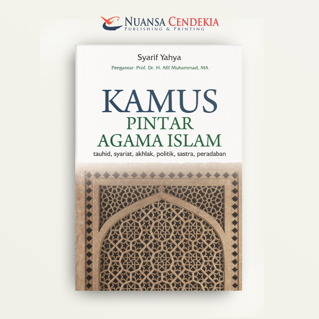 Kamus Pintar Agama Islam: Tauhid, Syariat, Akhlak, Politik, Sastra, Peradaban