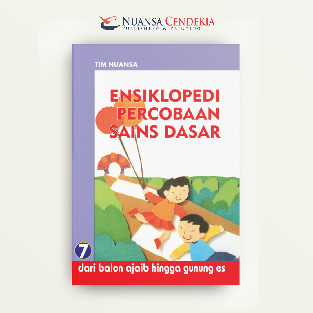 Ensiklopedi Percobaan Sains Dasar 7: Dari Balon Ajaib Hingga Gunung Es