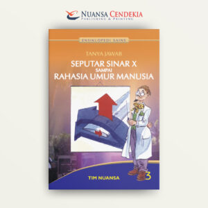 Ensiklopedi Sains Tanya Jawab 3: Seputar Sinar X Sampai Rahasia Umur Manusia
