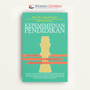 Kepemimpinan Pendidikan: Strategi Pembaruan, Semangat Pengabdian, Manajemen Modern