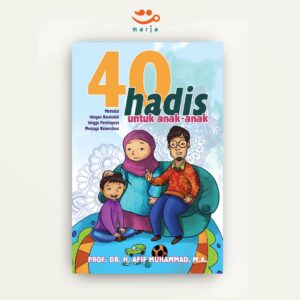 40 Hadis untuk Anak-anak: Memulai dengan Basmalah hingga Pentingnya Menjaga Kebersihan