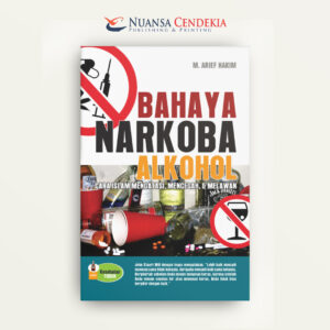 Bahaya Narkoba Alkohol: Cara Islam Mengatasi, Mencegah & Melawan