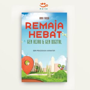 Remaja Hebat Gen Hijau dan Gen Digital: Seri Pendidikan Karakter