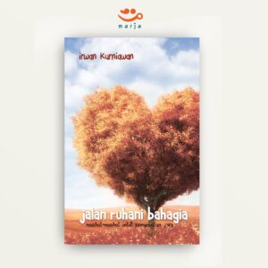 Jalan Ruhani Bahagia: Nasihat-nasihat untuk Pengobatan Jiwa