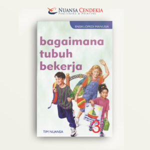 Ensiklopedi Manusia: Bagaimana Tubuh Bekerja