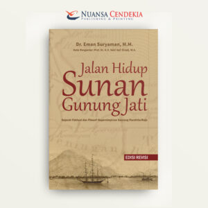 Jalan Hidup Sunan Gunung Jati: Sejarah Faktual dan Filosofi Kepemimpinan Seorang Pandhita-Raja