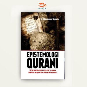 Epistemologi Qurani: Tafsir Kontemporer Ayat-ayat Al-Quran Berbasis Materialisme-Dialektika-Historis