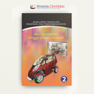 Ensiklopedi Teknologi Penemuan Dan Perkembangannya 2: Dari Komputer Hingga Peluru Kendali