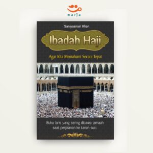 Ibadah Haji: Agar Kita Memahami Secara Tepat