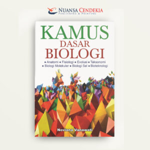 Kamus Dasar Biologi: Anatomi, Fisiologi, Evolusi, Taksonomi, Biologi Molekuler, Biologi Sel, Bioteknologi