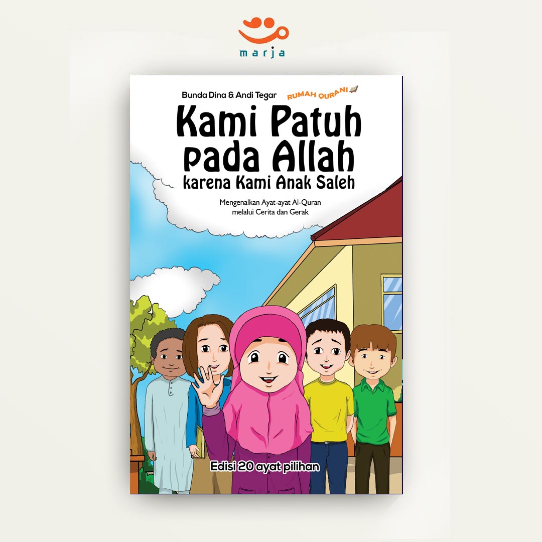 Kami Patuh pada Allah karena Kami Anak Saleh: Mengenalkan Ayat-ayat Al-Quran melalui Cerita dan Gerak