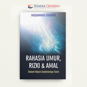 Rahasia Umur Rizki & Amal: Sebuah Kajian Epistemologi Islam