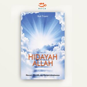 Hidayah Allah: Mencari, Memilih, dan Mempertahankannya