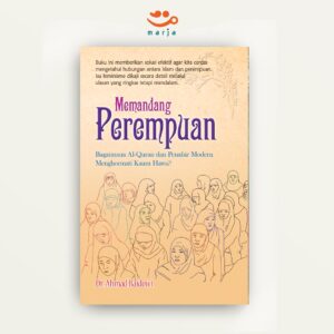 Memandang Perempuan: Bagaimana Al-Qur'an dan Penafsir Modern Menghormati Kaum Hawa?