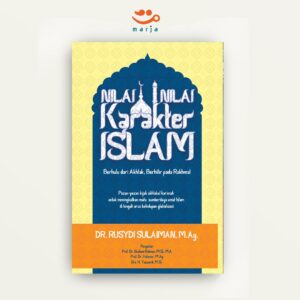 Nilai-nilai Karakter Islam: Berhulu dari Akhlak, Berhilir pada Rakhmat