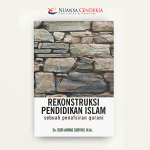 Rekonstruksi Pendidikan Islam: Sebuah Penafsiran Qurani