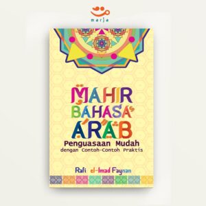 Mahir Bahasa Arab: Penguasaan Mudah Dengan Contoh-contoh Praktis