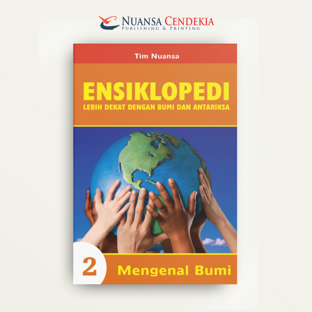 Ensiklopedi Sains Dasar Lebih Dekat dengan Bumi dan Antariksa 2: Mengenal Bumi