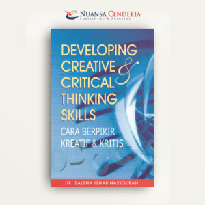 Developing Creative & Critical Thinking Skills: Cara Berpikir Kreatif & Kritis
