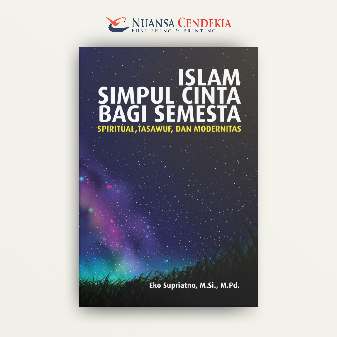 Islam Simpul Cinta Bagi Semesta : Spiritual, Tasawuf, dan Modernitas