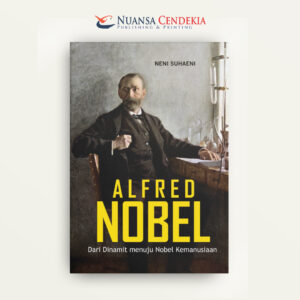 Alfred Nobel : Dari Dinamit menuju Nobel Kemanusiaan