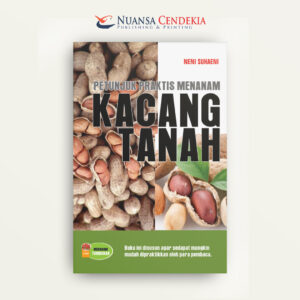Petunjuk Praktis Menanam Kacang Tanah