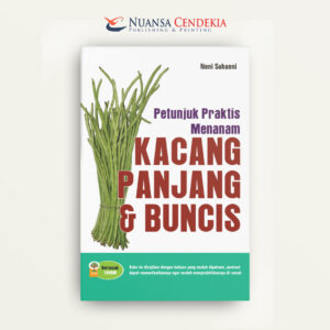 Petunjuk Praktis Menanam Kacang Panjang dan Buncis
