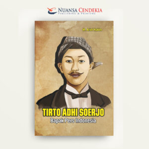 Tirto Adhi Soerjo: Bapak Pers Indonesia