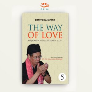 The Way of Love 5 : Perjalanan Menjadi Kekasih Allah