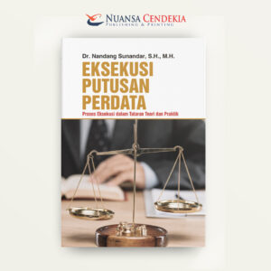 Eksekusi Putusan Perdata: Proses Eksekusi dalam Tataran Teori dan Praktik