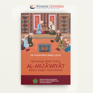 Genealogi Hadis Politis: Al-Mu'awiyat dalam Kajian Islam Ilmiah