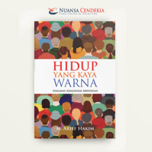 Hidup yang Kaya Warna: Keragaman, Kemajemukan, Kebinekaan