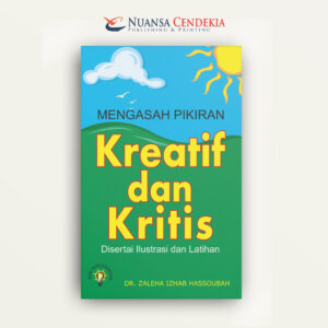 Mengasah Pikiran Kreatif Dan Kritis: Disertai Ilustrasi dan Latihan
