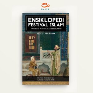 Ensiklopedi Festival Islam: Hari-Hari Penting dan Bersejarah (Buku Pertama)