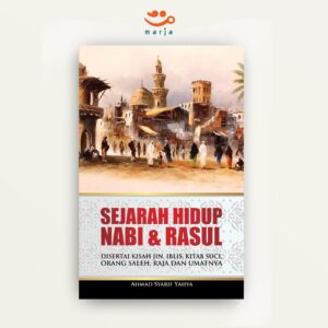 Sejarah Hidup Nabi dan Rasul : Disertai Kisah Jin, Iblis, Kitab Suci, Orang Saleh, Raja dan Umatnya