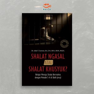 Shalat Ngasal atau Shalat Khusuk : Belajar Menuju Shalat Bermakna dengan Metode 5-K di Balik Jeruji
