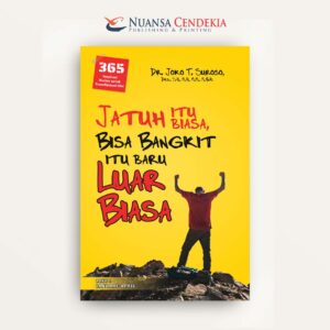 Jatuh itu Biasa, Bisa Bangkit itu baru Luar Biasa: 365 Inspirasi Harian untuk Transformasi Diri