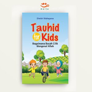 Tauhid for Kids : Bagaimana Bocah Cilik Mengenal Allah