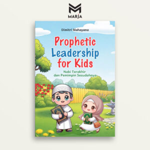 Prophetic Leadership for Kids: Nabi Terakhir dan Pemimpin Sesudahnya