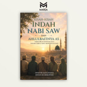 Kisah-Kisah Indah Nabi Saw dan Ahlulbaitnya As: Empat Belas Manusia Suci dalam Cerita yang Menyentuh Hati